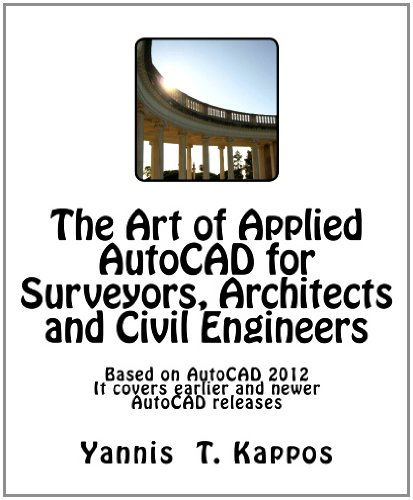 Cover for Dr Yannis T. Kappos · The Art of Applied Autocad for Surveyors, Architects and Civil Engineers: Based on Autocad 2012. It Covers Earlier and Newer Autocad Releases. (Paperback Book) (2011)