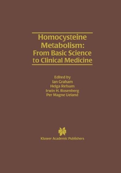 Cover for Ian Graham · Homocysteine Metabolism: From Basic Science to Clinical Medicine - Developments in Cardiovascular Medicine (Taschenbuch) [Softcover reprint of the original 1st ed. 1997 edition] (2012)