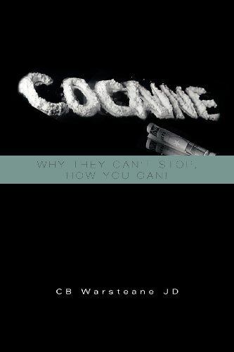 Cover for Cb Warsteane Jd · Cocaine: Why They Can't Stop, How You Can!: Why They Can't Stop, How You Can! (Paperback Bog) (2012)