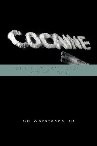 Cover for Cb Warsteane Jd · Cocaine: Why They Can't Stop, How You Can!: Why They Can't Stop, How You Can! (Paperback Book) (2012)