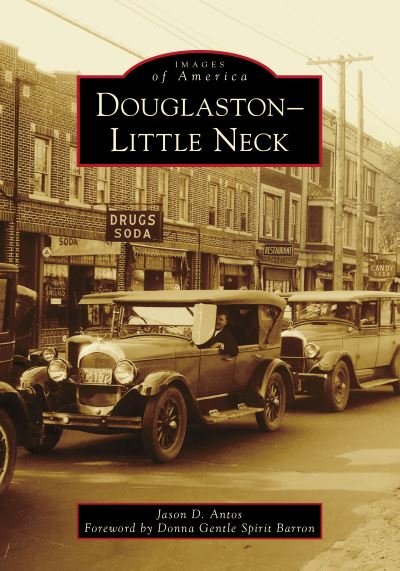 Douglaston-Little Neck - Jason D Antos - Książki - Arcadia Publishing (SC) - 9781467105453 - 22 marca 2021