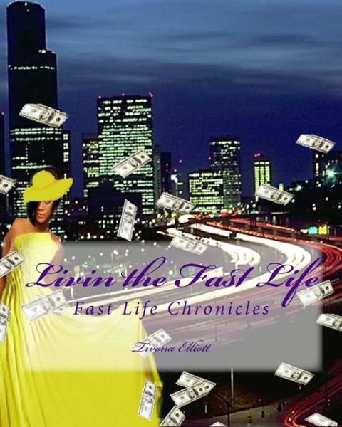 Cover for Tivona Elliott · Livin the Fast Life: Fast Life Chronicles (Paperback Book) (2011)
