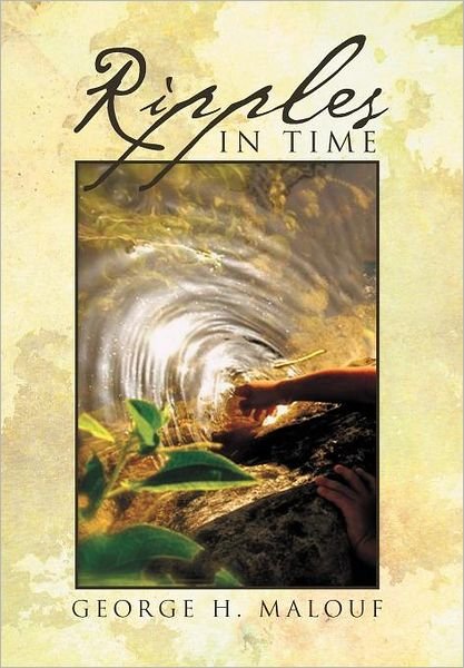 George H. Malouf · Ripples in Time (Hardcover Book) (2012)