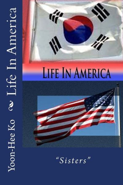 Cover for Yoon-hee Ko · Life in America (Taschenbuch) (2012)