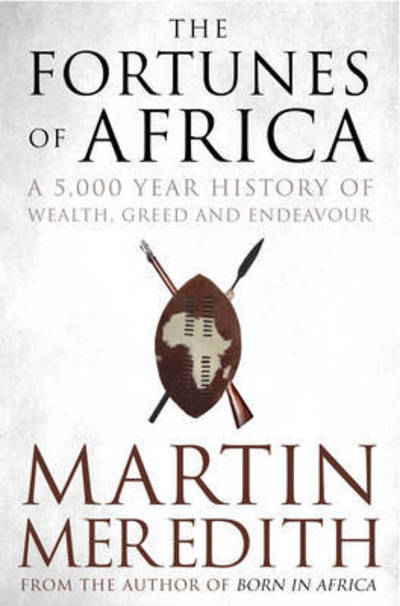 Fortunes of Africa: A 5,000 Year History of Wealth, Greed and Endeavour - Martin Meredith - Livros - Simon & Schuster Ltd - 9781471135453 - 4 de junho de 2015
