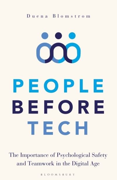 Cover for Duena Blomstrom · People Before Tech: The Importance of Psychological Safety and Teamwork in the Digital Age (Hardcover bog) (2021)