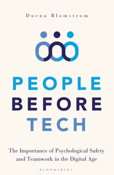 Cover for Duena Blomstrom · People Before Tech: The Importance of Psychological Safety and Teamwork in the Digital Age (Hardcover Book) (2021)