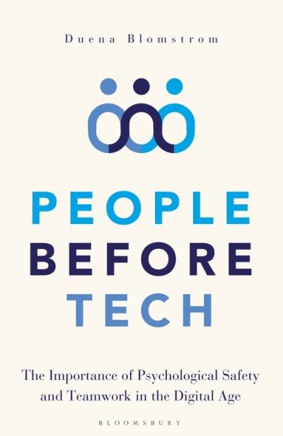 Cover for Duena Blomstrom · People Before Tech: The Importance of Psychological Safety and Teamwork in the Digital Age (Hardcover bog) (2021)