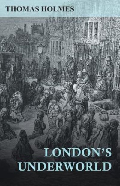 Thomas Holmes · London's Underworld (Paperback Book) (2015)