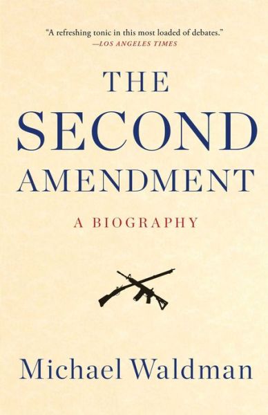 Cover for Michael Waldman · The Second Amendment: A Biography (Paperback Book) (2015)