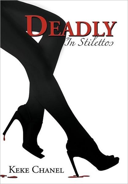 Cover for Keke Chanel · Deadly in Stilettos (Inbunden Bok) (2012)