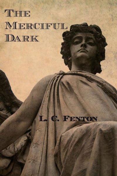 Cover for L C Fenton · The Merciful Dark (Pocketbok) (2015)