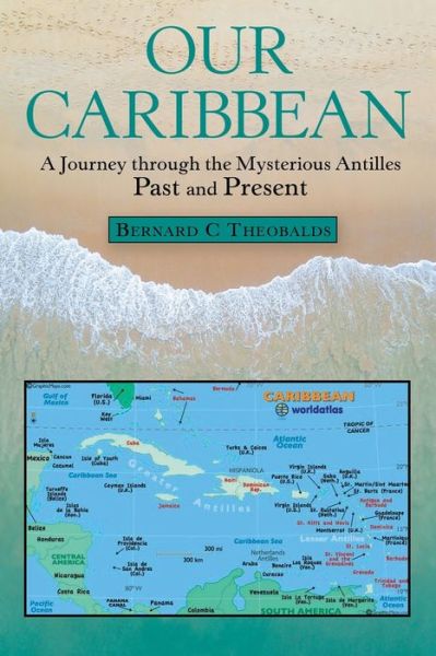 Cover for Bernard C. Theobalds · Our Caribbean A Journey Through the Mysterious Antilles (Paperback Book) (2020)