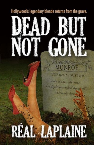 Cover for Real Laplaine · Dead - but Not Gone: Hollywood's Legendary Blond Returns from the Grave (Paperback Book) (2012)