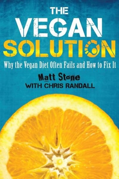 Cover for Matt Stone · The Vegan Solution: Why the Vegan Diet Often Fails and How to Fix It (Paperback Book) (2013)