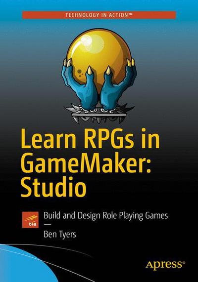 Cover for Ben Tyers · Learn RPGs in GameMaker: Studio: Build and Design Role Playing Games (Paperback Bog) [1st edition] (2017)