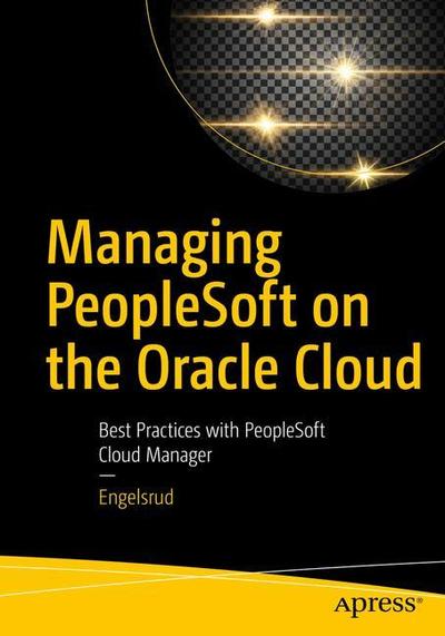 Cover for Aaron Engelsrud · Managing PeopleSoft on the Oracle Cloud: Best Practices with PeopleSoft Cloud Manager (Paperback Book) [1st edition] (2019)