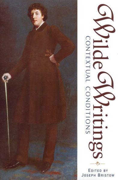 Cover for Wilde Writings: Contextual Conditions - UCLA Clark Memorial Library Series (Paperback Book) (2019)