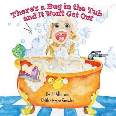 Cover for Delilah Grace Knowles · There's a Bug in the Tub and It Won't Get Out (Paperback Book) (2015)