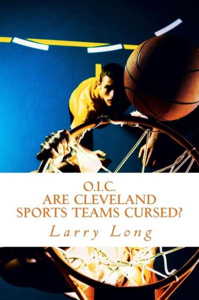 Cover for Larry Long · O.i.c.: Are Cleveland Sport Teams Cursed? (Paperback Book) (2014)