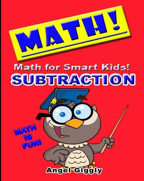 Cover for Angel Giggly · Math for Smart Kids: Subtraction (Books for Smart Kids) (Volume 4) (Paperback Book) (2014)