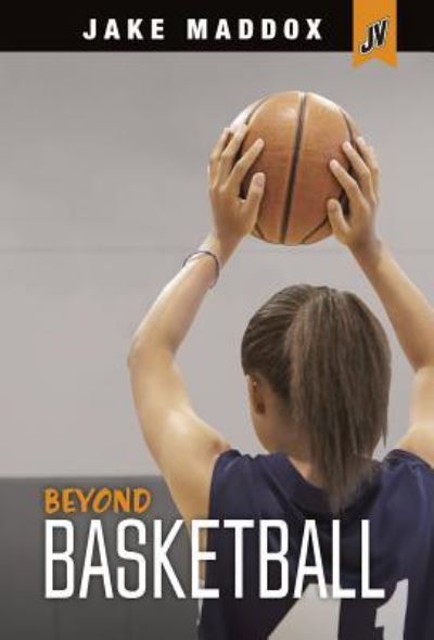 Cover for Jake Maddox · Beyond Basketball (Book) (2018)