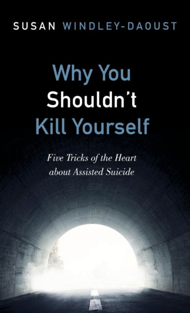 Cover for Susan Windley-Daoust · Why You Shouldn't Kill Yourself (Book) (2018)