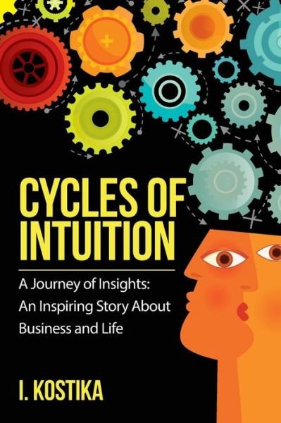 Cover for I Kostika · Cycles of Intuition: a Journey of Insights--an Inspiring Story About Business and Life (Pocketbok) (2015)