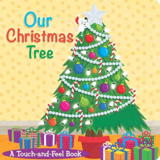 Cover for Little Bee Books · Our Christmas Tree: a Touch-and-feel Book (Hardcover Book) (2015)