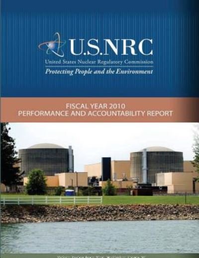 Cover for U S Nuclear Regulatory Commission · Fiscal Year 2010 Performance and Accountability Report (Taschenbuch) (2014)