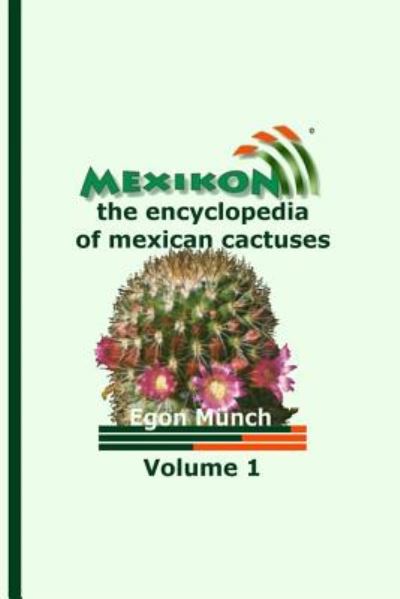 Cover for Egon Munch · Mexikon Volume 1: the Encyclopedia of Mexican Cactuses (Paperback Book) (2014)