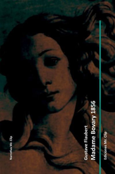 Madame Bovary 1856 - Gustave Flaubert - Bøger - Createspace - 9781500877453 - 18. august 2014