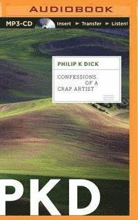 Cover for Philip K Dick · Confessions of a Crap Artist (MP3-CD) (2015)