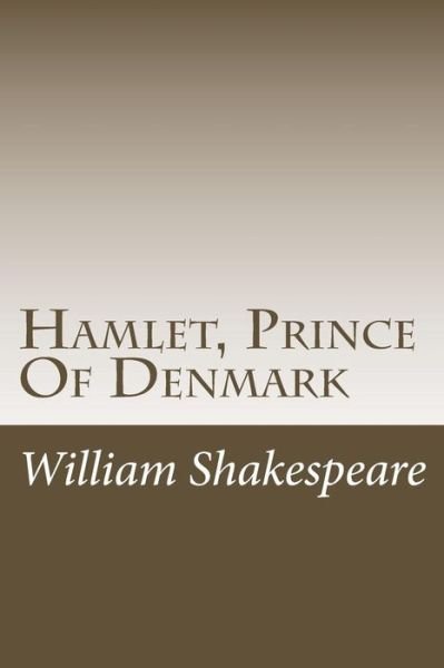 Hamlet, Prince of Denmark - William Shakespeare - Bøker - Createspace - 9781503230453 - 15. november 2014