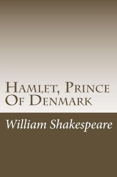 Hamlet, Prince of Denmark - William Shakespeare - Books - Createspace - 9781503230453 - November 15, 2014