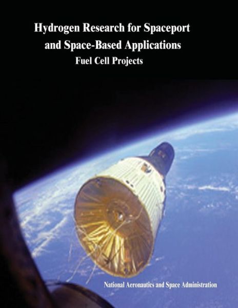 Cover for National Aeronautics and Administration · Hydrogen Research for Spaceport and Space-based Applications: Fuel Cell Projects (Paperback Book) (2014)