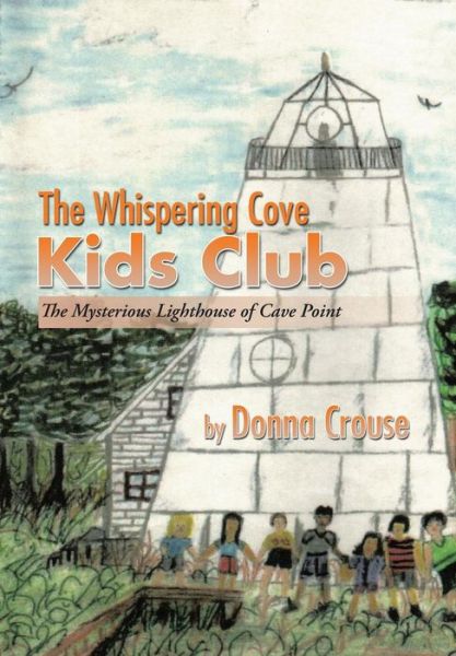 Cover for Donna Crouse · The Whispering Cove Kids Club: the Mysterious Lighthouse of Cave Point (Hardcover Book) (2015)