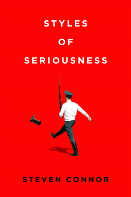 Cover for Steven Connor · Styles of Seriousness (Hardcover Book) (2023)