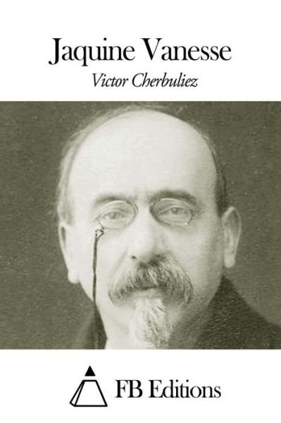 Cover for Victor Cherbuliez · Jaquine Vanesse (Taschenbuch) (2014)