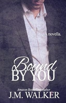 Cover for J M Walker · Bound by You (Paperback Book) (2015)