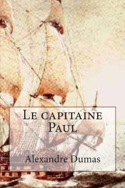Cover for M Alexandre Dumas · Le Capitaine Paul (Paperback Book) (2015)