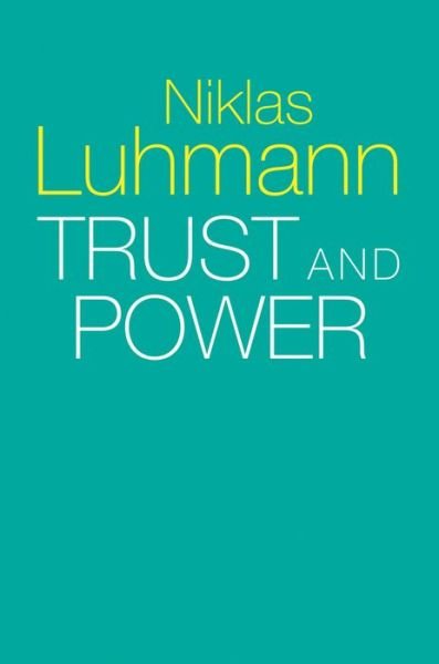 Cover for Luhmann, Niklas (Formerly at the University of Bielefeld, Germany) · Trust and Power (Paperback Bog) (2017)