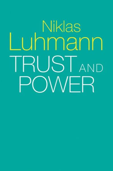 Trust and Power - Luhmann, Niklas (Formerly at the University of Bielefeld, Germany) - Books - John Wiley and Sons Ltd - 9781509519453 - October 13, 2017