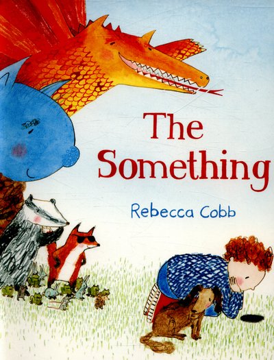 Cover for Rebecca Cobb · Something (Hardcover bog) [Main Market Ed. edition] (2016)