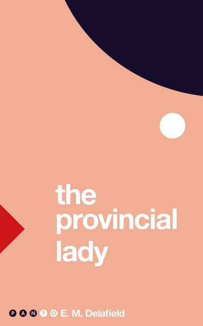 Cover for E. M. Delafield · The Provincial Lady - Pan 70th Anniversary (Pocketbok) [Main Market Ed. edition] (2018)