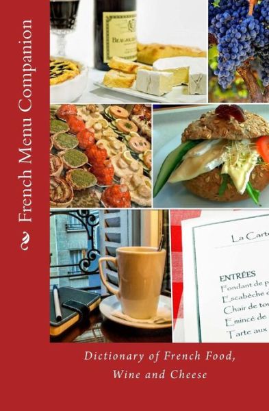 Cover for T William Walker · French Menu Companion: Dictionary of French Food, Wine and Cheese (Paperback Book) (2015)