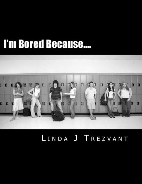 Cover for Linda J Trezvant · I'm Bored Because....: Emotional Encouragement (Paperback Book) (2015)