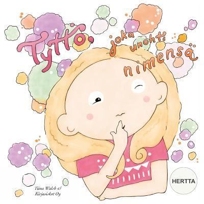 Cover for Tiina Walsh · Tyttoe, joka unohti nimensa HERTTA (Paperback Book) (2015)