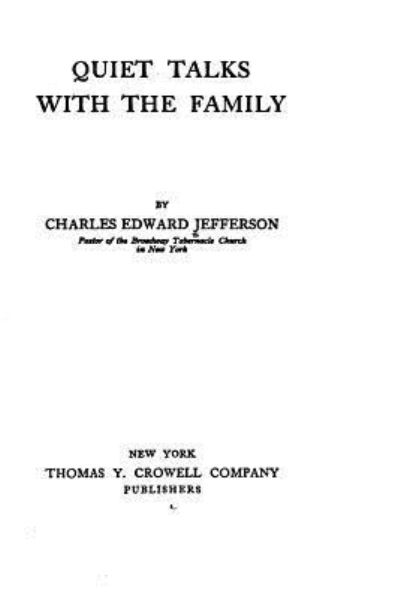 Quiet Talks with the Family - Charles Edward Jefferson - Books - Createspace Independent Publishing Platf - 9781522772453 - December 15, 2015