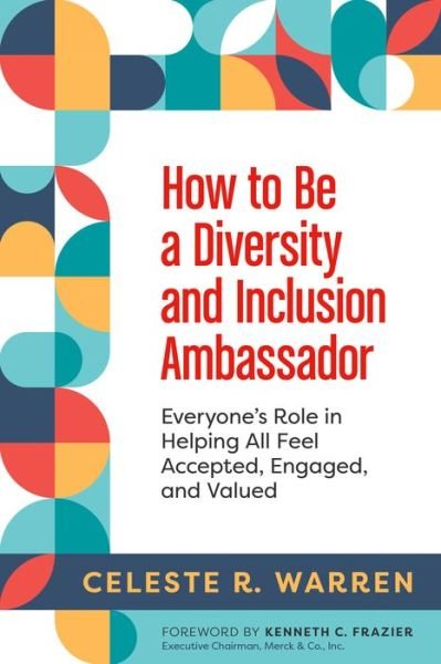 Cover for Celeste R. Warren · How to Be a Diversity and Inclusion Ambassador: Everyone's Role in Helping All Feel Accepted, Engaged, and Valued (Paperback Book) (2022)